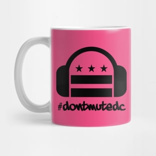 Don't Mute DC Mug